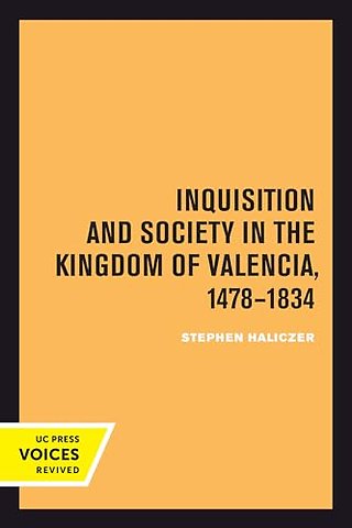 Inquisition and Society in the Kingdom of Valencia, 1478-1834