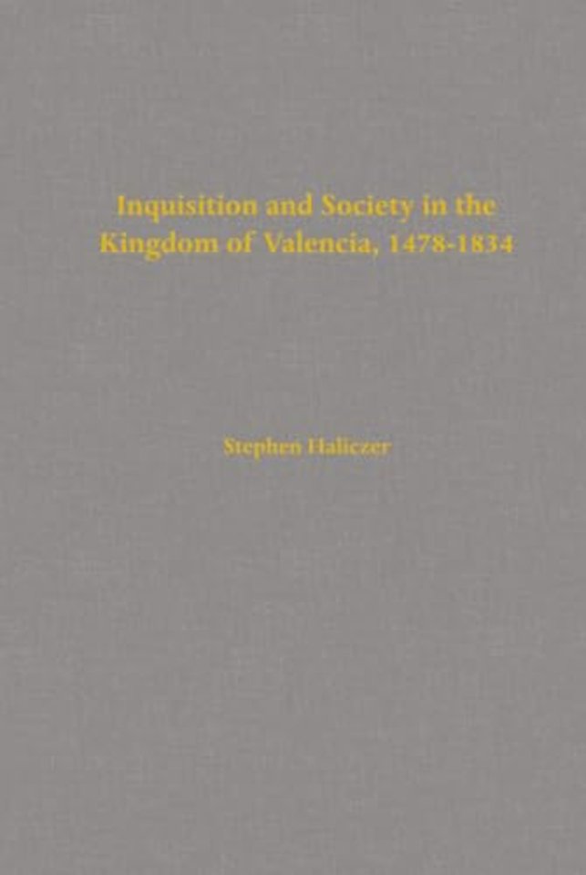 Inquisition and Society in the Kingdom of Valencia, 1478-1834