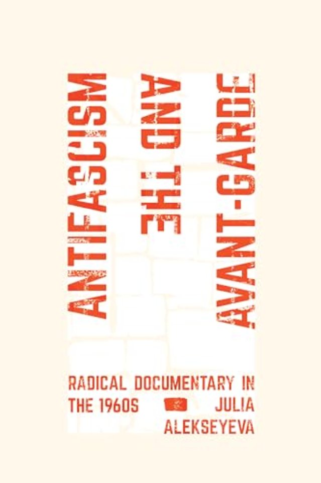 Antifascism and the Avant–Garde – Radical Documentary in the 1960s