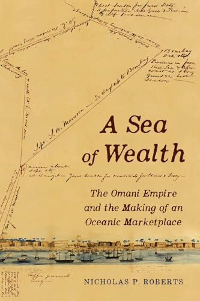 A Sea of Wealth – The Omani Empire and the Making of an Oceanic Marketplace