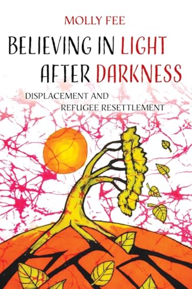 Believing in Light after Darkness – Displacement and Refugee Resettlement