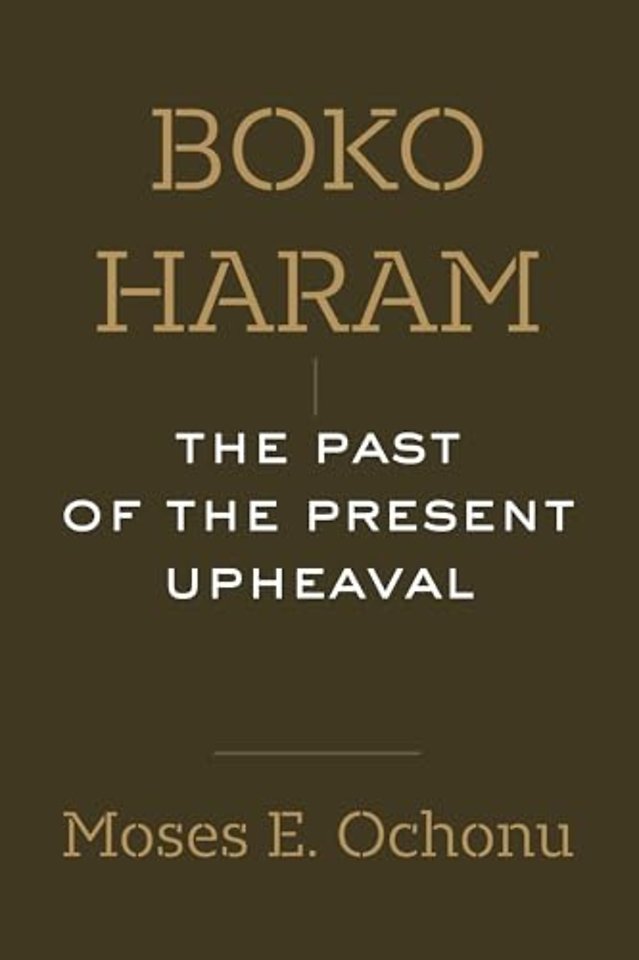 Boko Haram – The Past of the Present Upheaval
