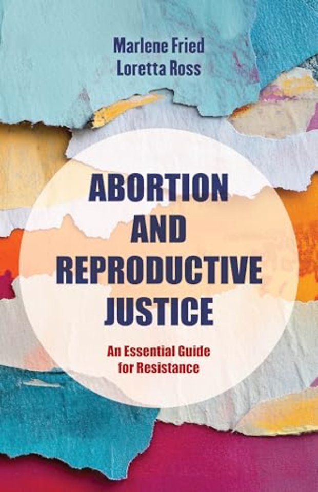 Abortion and Reproductive Justice – An Essential Guide for Resistance
