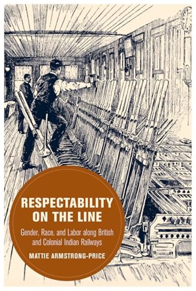 Respectability on the Line – Gender, Race, and Labor along British and Colonial Indian Railways
