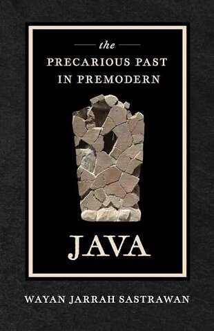 The Precarious Past in Premodern Java