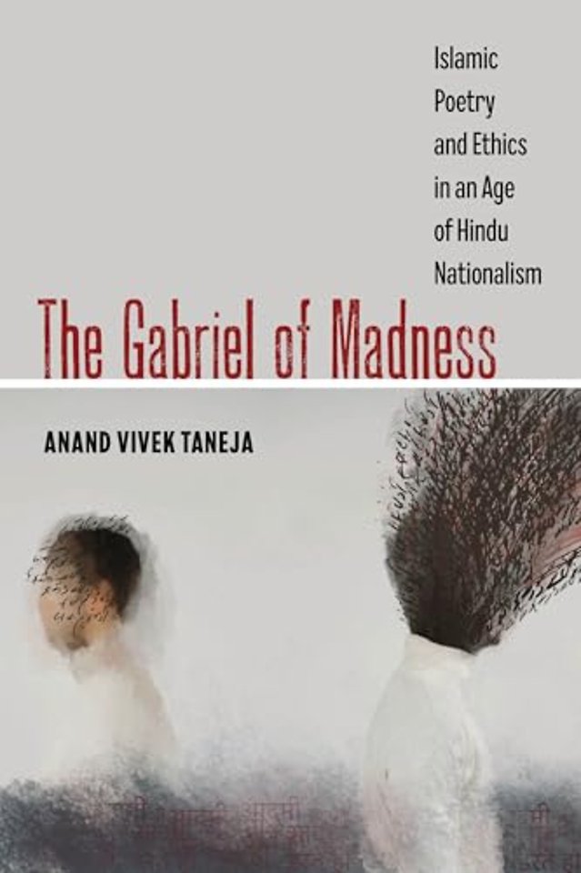 The Gabriel of Madness – Islamic Poetry and Ethics in an Age of Hindu Nationalism