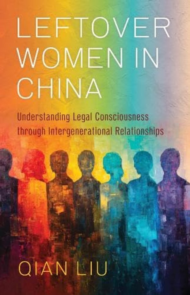 Leftover Women in China – Understanding Legal Consciousness through Intergenerational Relationships