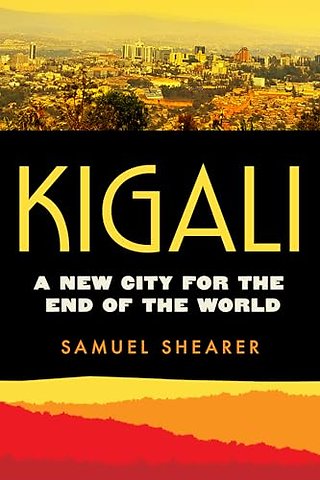 Kigali – A New City for the End of the World