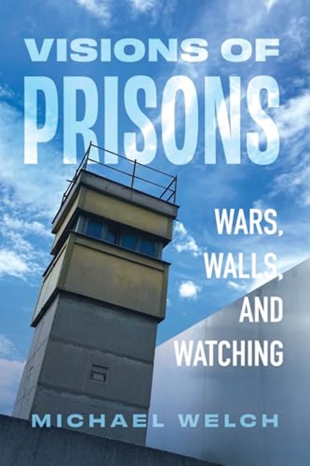 Visions of Prisons – Wars, Walls, and Watching