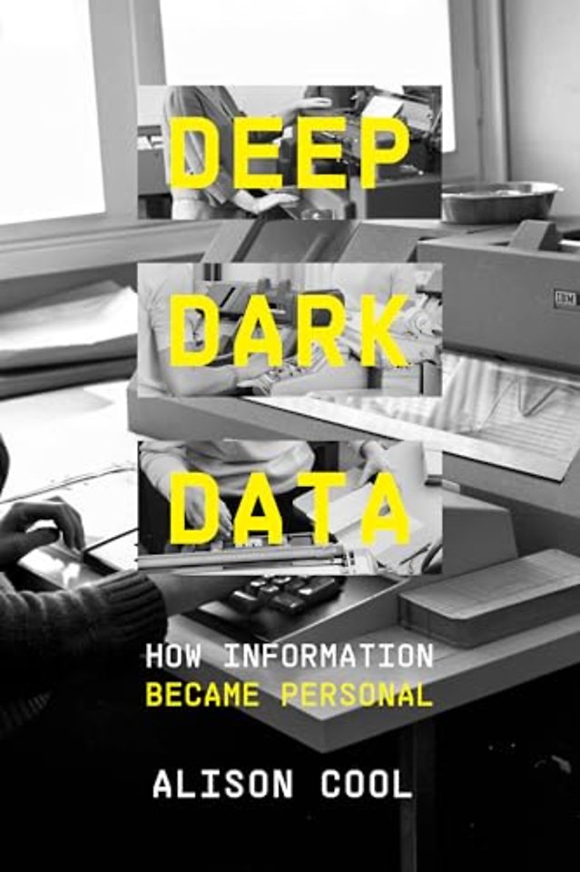 Deep Dark Data – How Information Became Personal