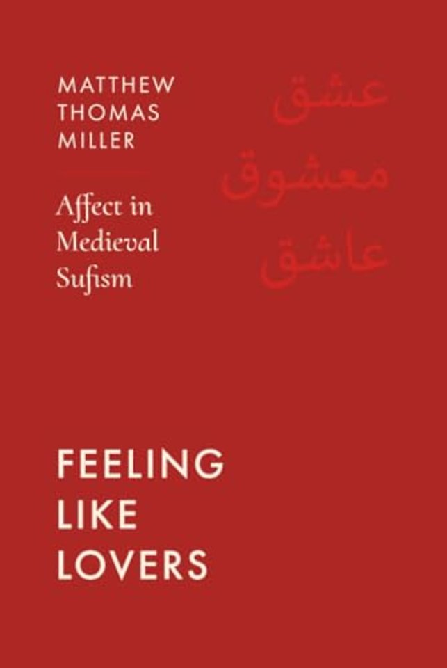 Feeling Like Lovers – Affect in Medieval Sufism