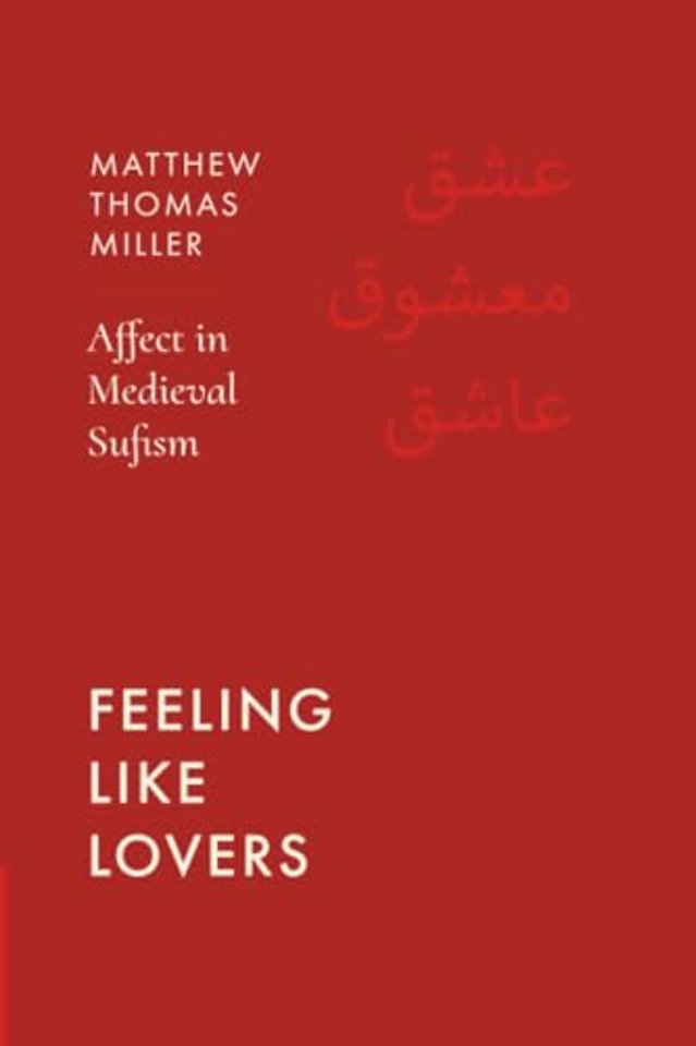 Feeling Like Lovers – Affect in Medieval Sufism