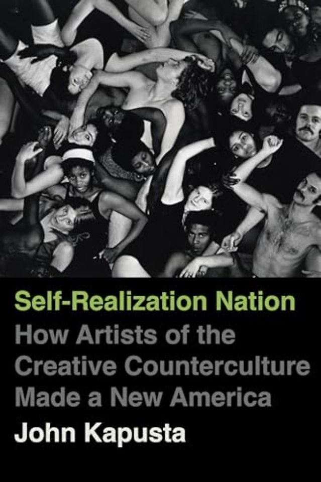 Self–Realization Nation – How Artists of the Creative Counterculture Made a New America