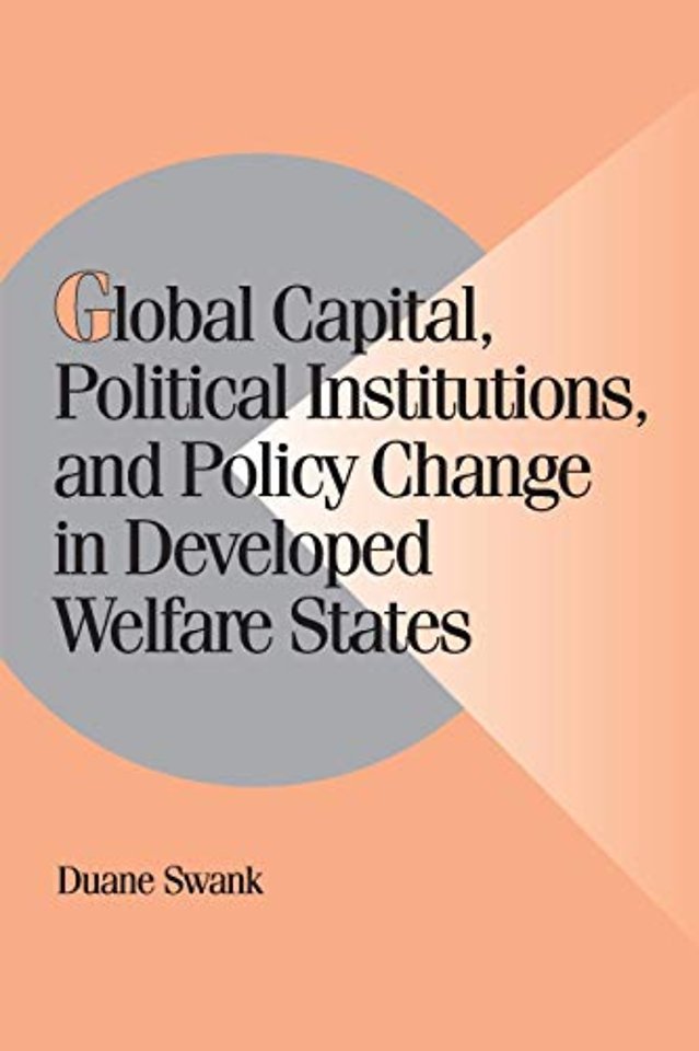 Global Capital, Political Institutions, and Policy Change in Developed Welfare States