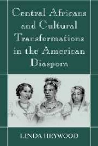 Central Africans and Cultural Transformations in the American Diaspora