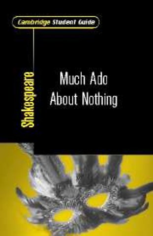 Cambridge Student Guide to Much Ado About Nothing