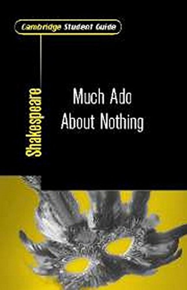 Cambridge Student Guide to Much Ado About Nothing
