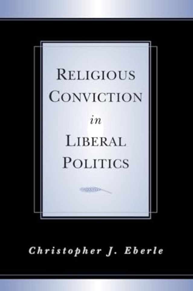 Religious Conviction in Liberal Politics