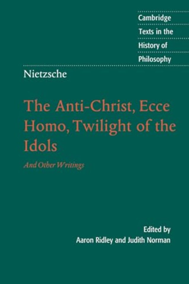 Nietzsche: The Anti-Christ, Ecce Homo, Twilight of the Idols