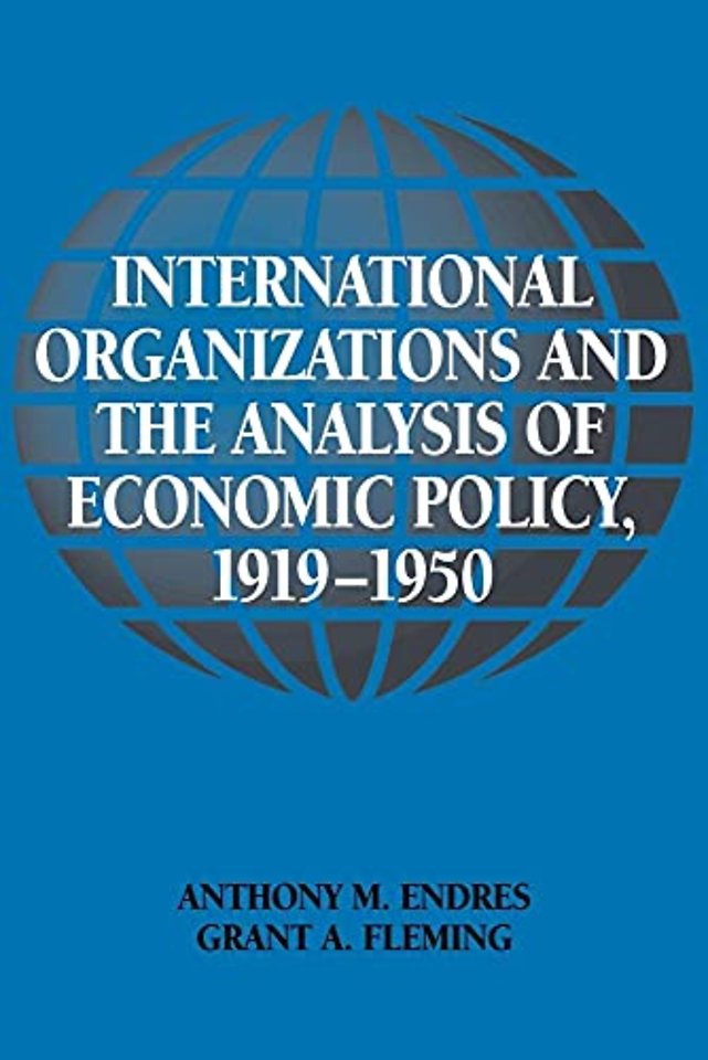 International Organizations and the Analysis of Economic Policy, 1919–1950