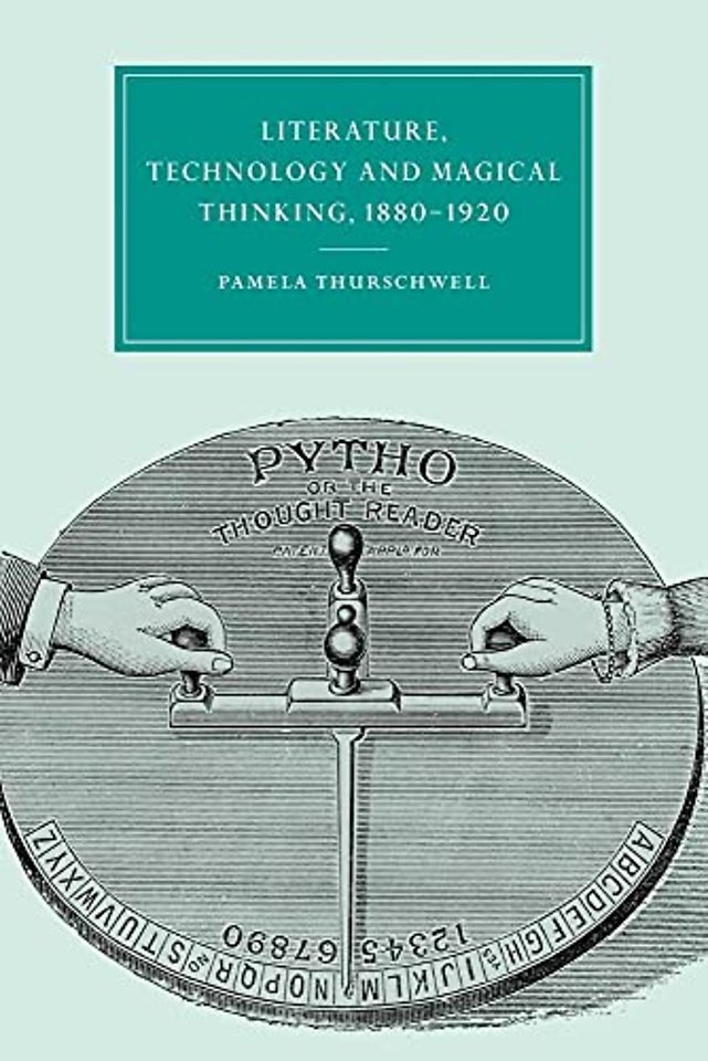 Literature, Technology and Magical Thinking, 1880–1920