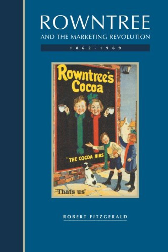 Rowntree and the Marketing Revolution, 1862–1969