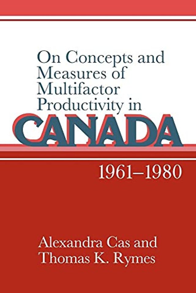On Concepts and Measures of Multifactor Productivity in Canada, 1961–1980
