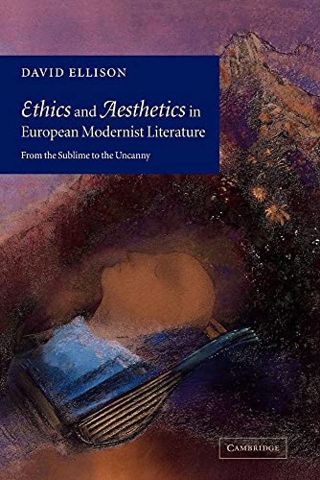 Ethics and Aesthetics in European Modernist Literature