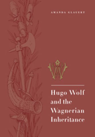 Hugo Wolf and the Wagnerian Inheritance