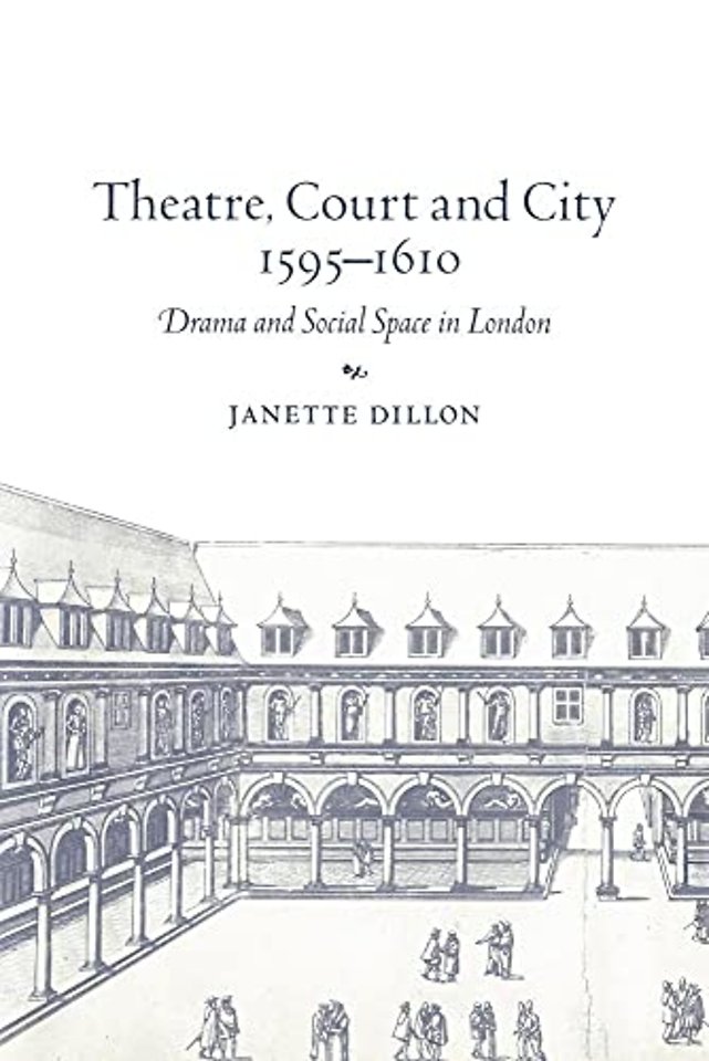Theatre, Court and City, 1595–1610