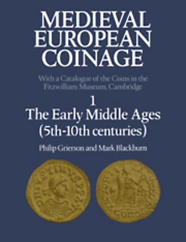 Medieval European Coinage: Volume 1, The Early Middle Ages (5th–10th Centuries)