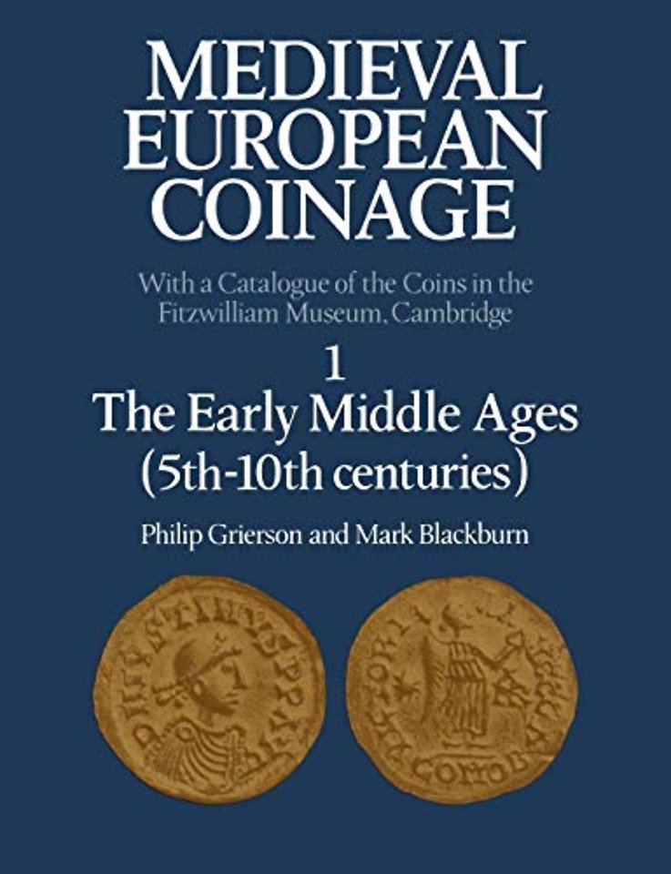 Medieval European Coinage: Volume 1, The Early Middle Ages (5th–10th Centuries)