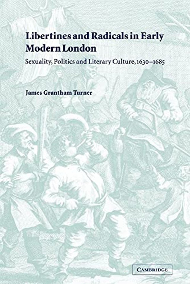 Libertines and Radicals in Early Modern London