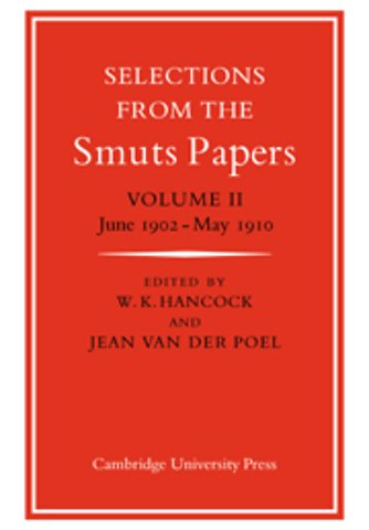 Selections from the Smuts Papers: Volume 2, June 1902-May 1910