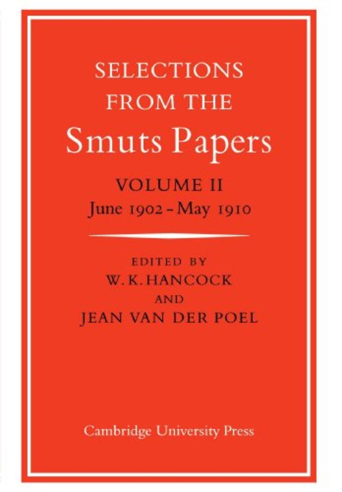 Selections from the Smuts Papers: Volume 2, June 1902-May 1910