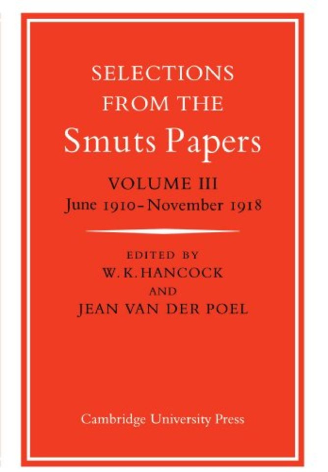 Selections from the Smuts Papers: Volume 3, June 1910–November 1918