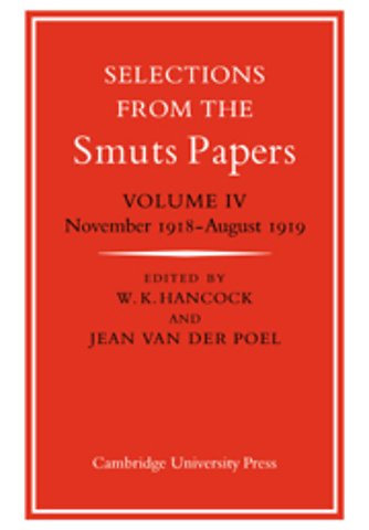 Selections from the Smuts Papers: Volume 4, November 1918-August 1919