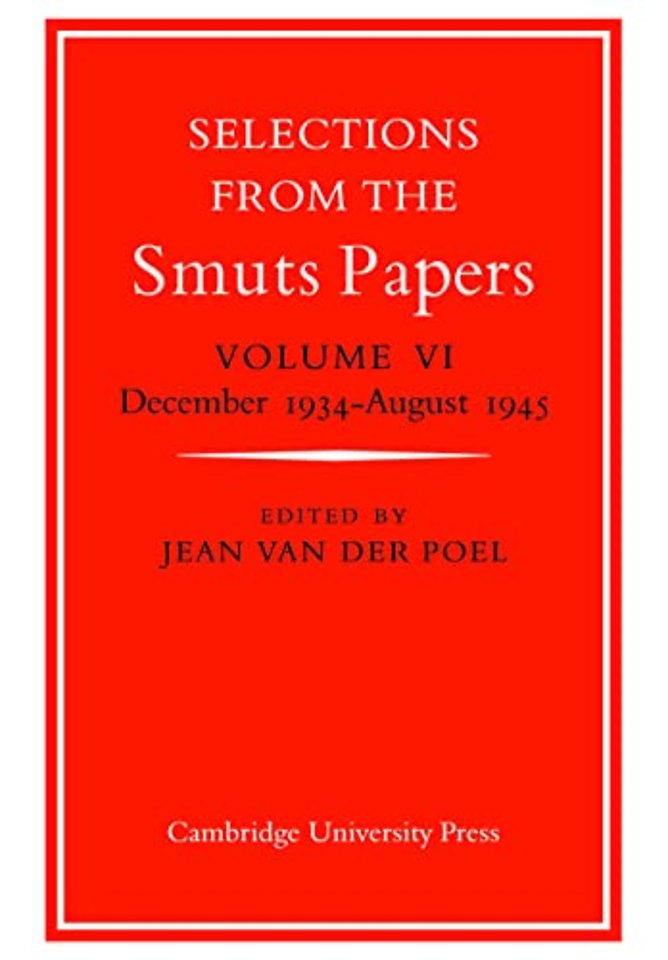 Selections from the Smuts Papers: Volume 6, December 1934-August 1945
