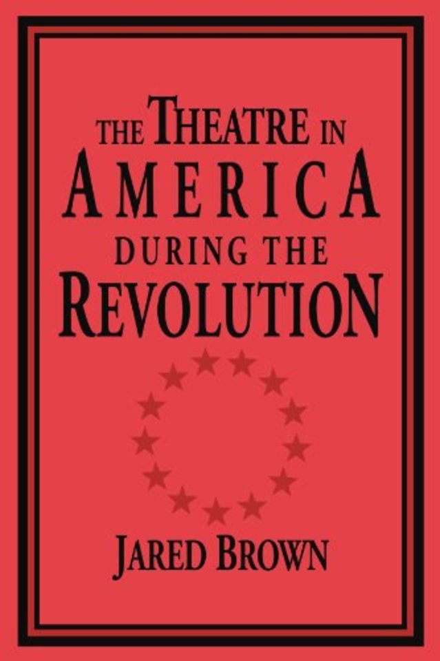 The Theatre in America during the Revolution