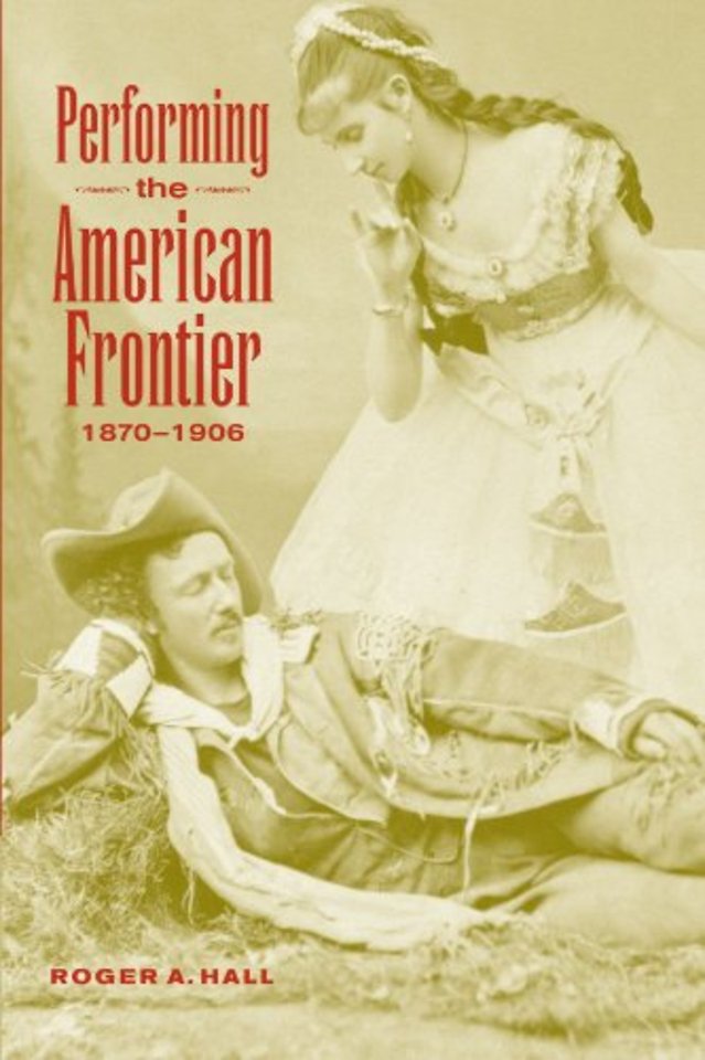 Performing the American Frontier, 1870–1906