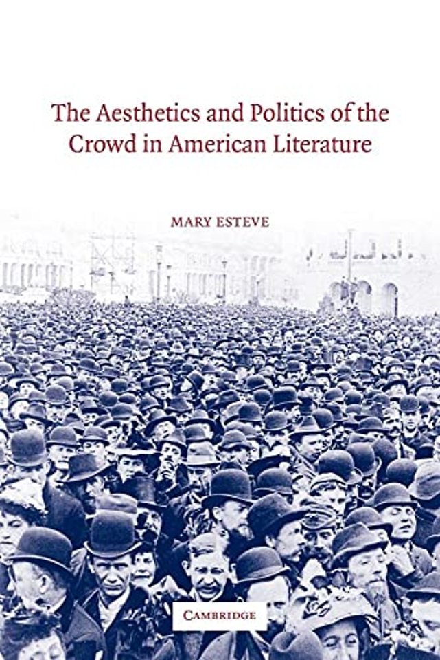 The Aesthetics and Politics of the Crowd in American Literature