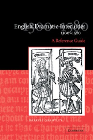 English Dramatic Interludes, 1300–1580