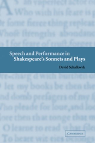 Speech and Performance in Shakespeare's Sonnets and Plays