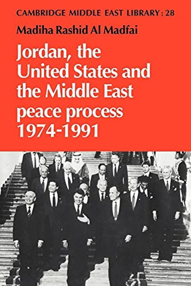 Jordan, the United States and the Middle East Peace Process, 1974–1991