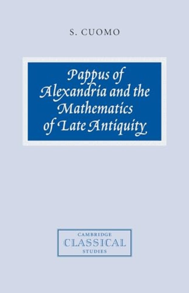 Pappus of Alexandria and the Mathematics of Late Antiquity