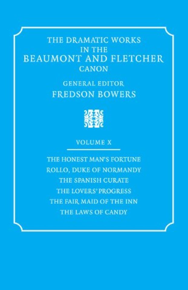 The Dramatic Works in the Beaumont and Fletcher Canon: Volume 10, The Honest Man's Fortune, Rollo, Duke of Normandy, The Spanish Curate, The Lover's Progress, The Fair Maid of the Inn, The Laws of Candy