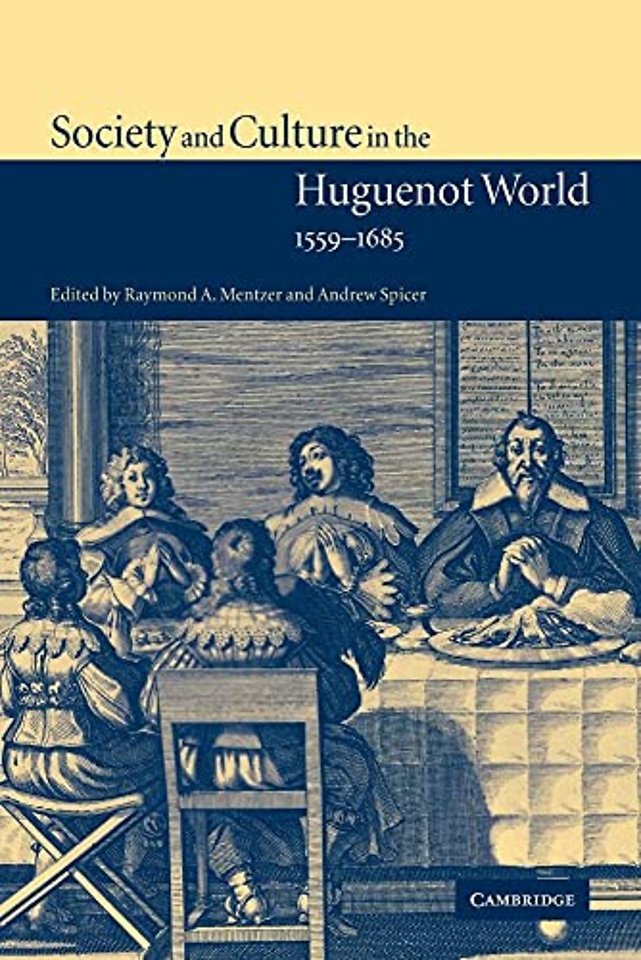 Society and Culture in the Huguenot World, 1559–1685