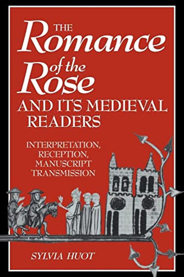 The Romance of the Rose and its Medieval Readers