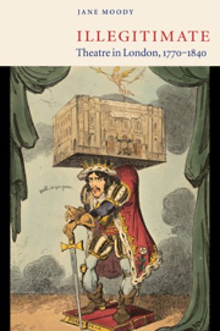 Illegitimate Theatre in London, 1770–1840
