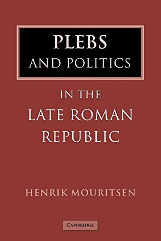 Plebs and Politics in the Late Roman Republic